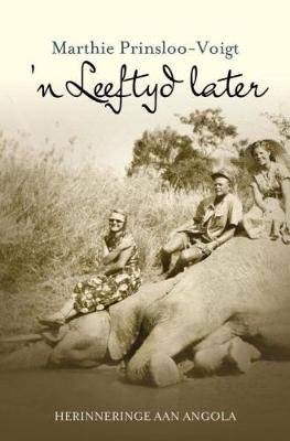 'n Leeftyd later: Herinneringe aan Angola (Afrikaans, Paperback)