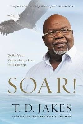 Soar! - Taking Your Entrepreneurial Passion to the Next Level (Paperback)