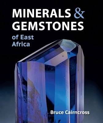 Minerals & Gemstones of East Africa - Burundi, Kenya, Rwanda, Tanzania and Uganda (Paperback)