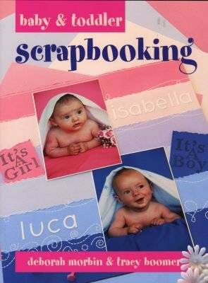 Baby & Toddler Scrapbooking (Paperback)