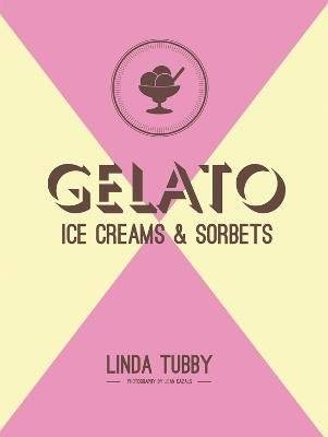 Gelato, ice creams and sorbets (Hardcover)