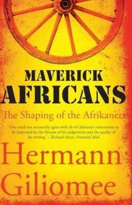 Maverick Africans - The Shaping Of The Afrikaners (Paperback)