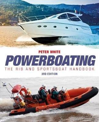 Powerboating Third Edition - The RIB and Sportsboa t Handbook (Paperback, 3 Rev Ed)