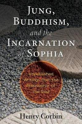 Jung, Buddhism, and the Incarnation of Sophia - Unpublished Writings from the Philosopher of the Sou picture