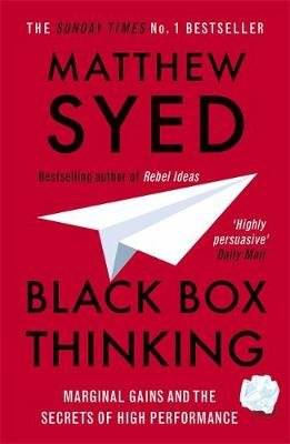 Black Box Thinking - Marginal Gains and the Secrets of High Performance (Paperback) picture