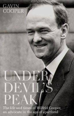 Under Devil's Peak - The Life And Times Of Wilfrid Cooper, An Advocate In The Age Of Apartheid (Pape