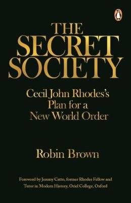The secret society - Cecil John Rhodes's plan for a new world order (Paperback)
