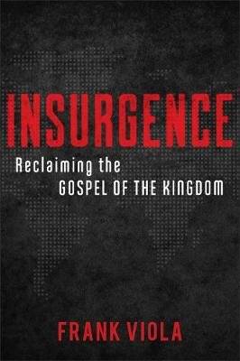 Insurgence - Reclaiming the Gospel of the Kingdom (Paperback)