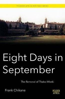 Eight days in September - The removal of Thabo Mbeki (Paperback)