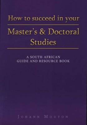 How to Succeed in Your Master's and Doctoral Studies - A South African Guide and Resource Book (Pape