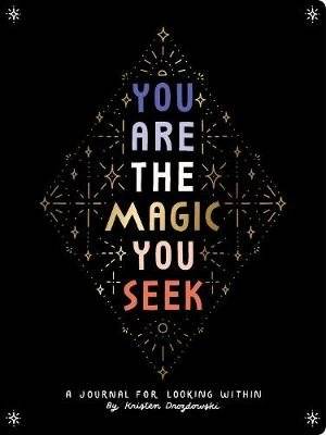 You Are The Magic You Seek - A Journal for Looking Within (Notebook / blank book)