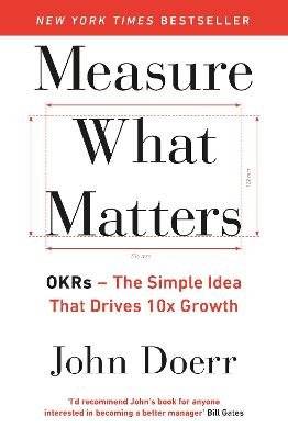 Measure What Matters - OKRs: The Simple Idea that Drives 10x Growth (Paperback) picture