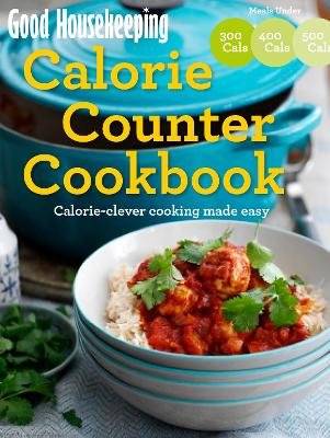 Good Housekeeping Calorie Counter Cookbook - Calorie-clever cooking made easy (Paperback)