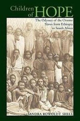 Children of hope - The Odyssey of the Oromo Slaves from Ethiopia to South Africa (Paperback)