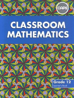 Classroom Mathematics: Grade 12: Learner's Book (CAPS aligned) (Paperback)