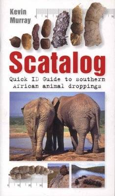 Scatalog - Quick ID Guide to Southern African Animal Droppings (Paperback) Picture 1