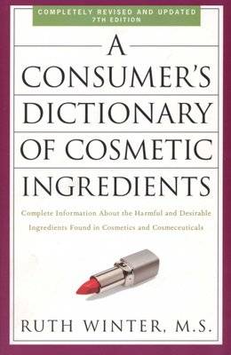 A Consumer's Dictionary Of Cosmetic Ingredients, 7th Edition (Paperback, 7th Revised, Updated Ed.)