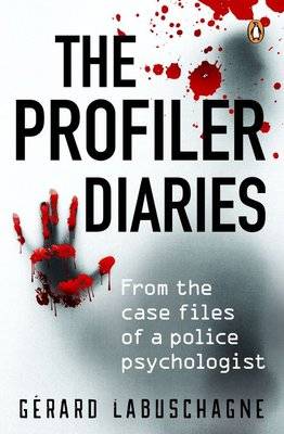 The Profiler Diaries - From The Case Files Of A Police Psychologist (Paperback)