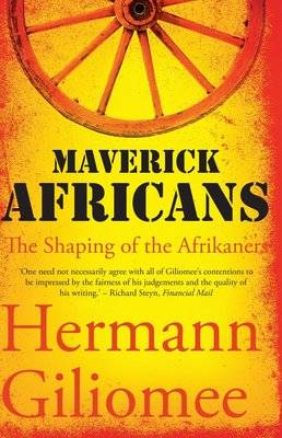 Maverick Africans - The Shaping Of The Afrikaners (Paperback)