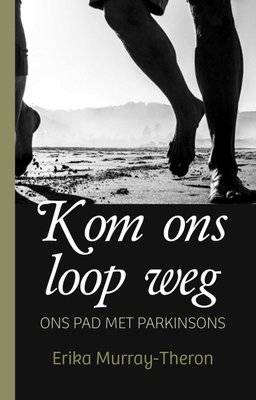 Kom Ons Loop Weg - Ons Pad Met Parkinsons (Afrikaans, Paperback)