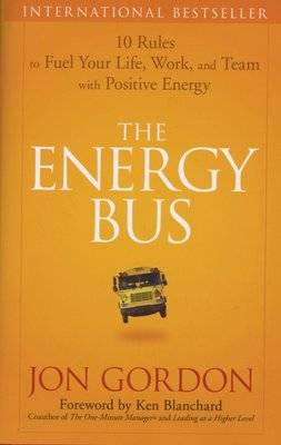 The Energy Bus - 10 Rules to Fuel Your Life, Work, and Team with Positive Energy (Hardcover)