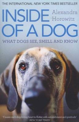 Inside of a Dog - What Dogs See, Smell, and Know (Paperback)