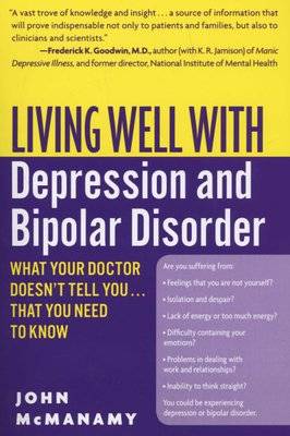 Living Well with Depression and Bipolar Disorder - What Your Doctor Doesn't Tell You...That You Need Picture 1