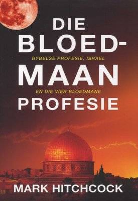 Die Bloedmaan Profesie - Bybelse Profesie, Israel En Die Vier Bloedmane (Afrikaans, Paperback)