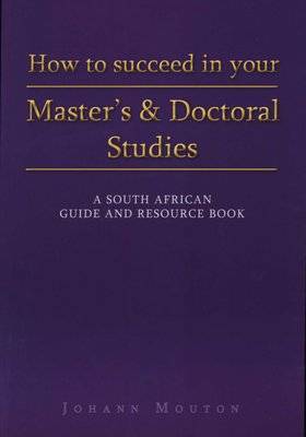 How to Succeed in Your Master's and Doctoral Studies - A South African Guide and Resource Book (Pape