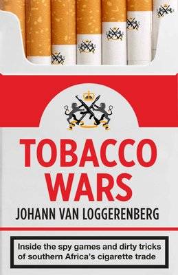 Tobacco Wars - Inside The Spy Games And Dirty Tricks Of Southern Africa's Cigarette Trade (Paperback