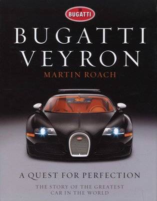 Bugatti Veyron - A Quest for Perfection - The Story of the Greatest Car in the World (Hardcover)