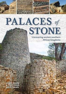 Palaces Of Stone - Uncovering Ancient Southern African Kingdoms (Paperback)