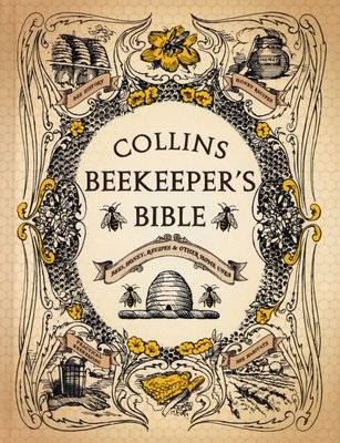Collins Beekeeper's Bible - Bees, Honey, Recipes and Other Home Uses (Hardcover)