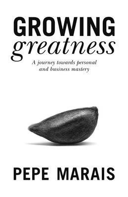 Growing Greatness - A Journey Towards Personal And Business Mastery (Paperback)