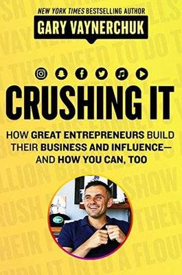 Crushing It - How Great Entrepreneurs Build Their Business And Influence And How You Can, Too (Paper