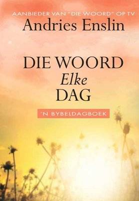 Die Woord Elke Dag - 'n Bybeldagboek (Afrikaans, Hardcover)