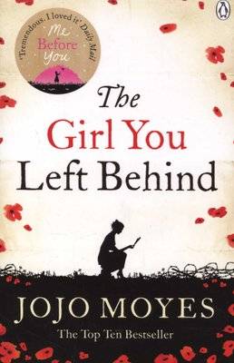 The Girl You Left Behind - The number one bestselling romance from the author of Me Before You (Pape