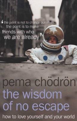 The Wisdom of No Escape - How to Love Yourself and Your World (Paperback, New edition)