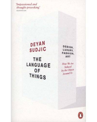 The Language of Things : How we are seduced by the objects around us.