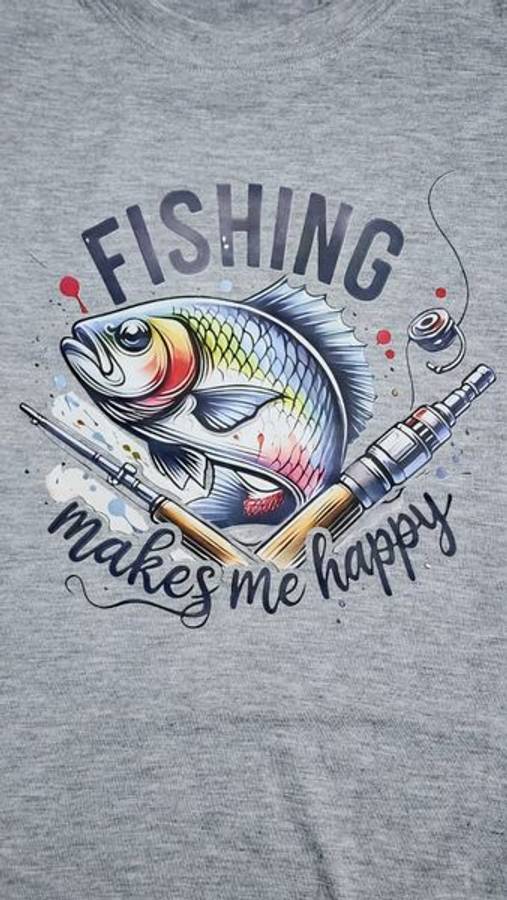 DTF Printed T-Shirt Fishing Makes ME Happy