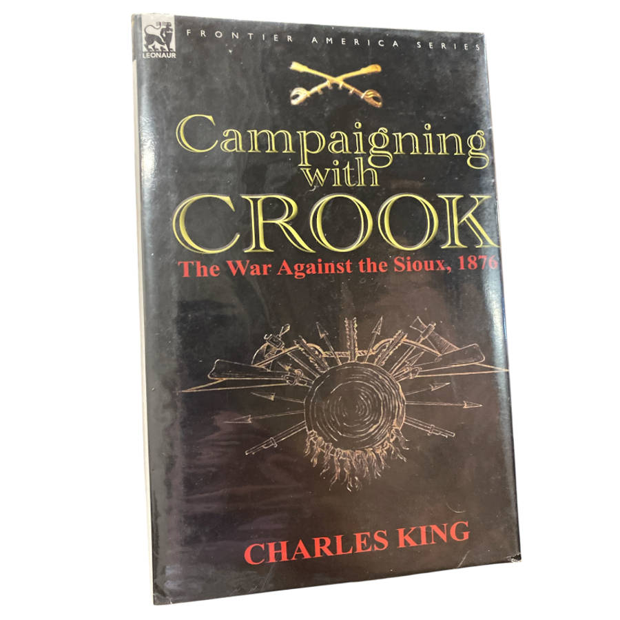 Campaigning With Crook - the War Against the Sioux, 1876