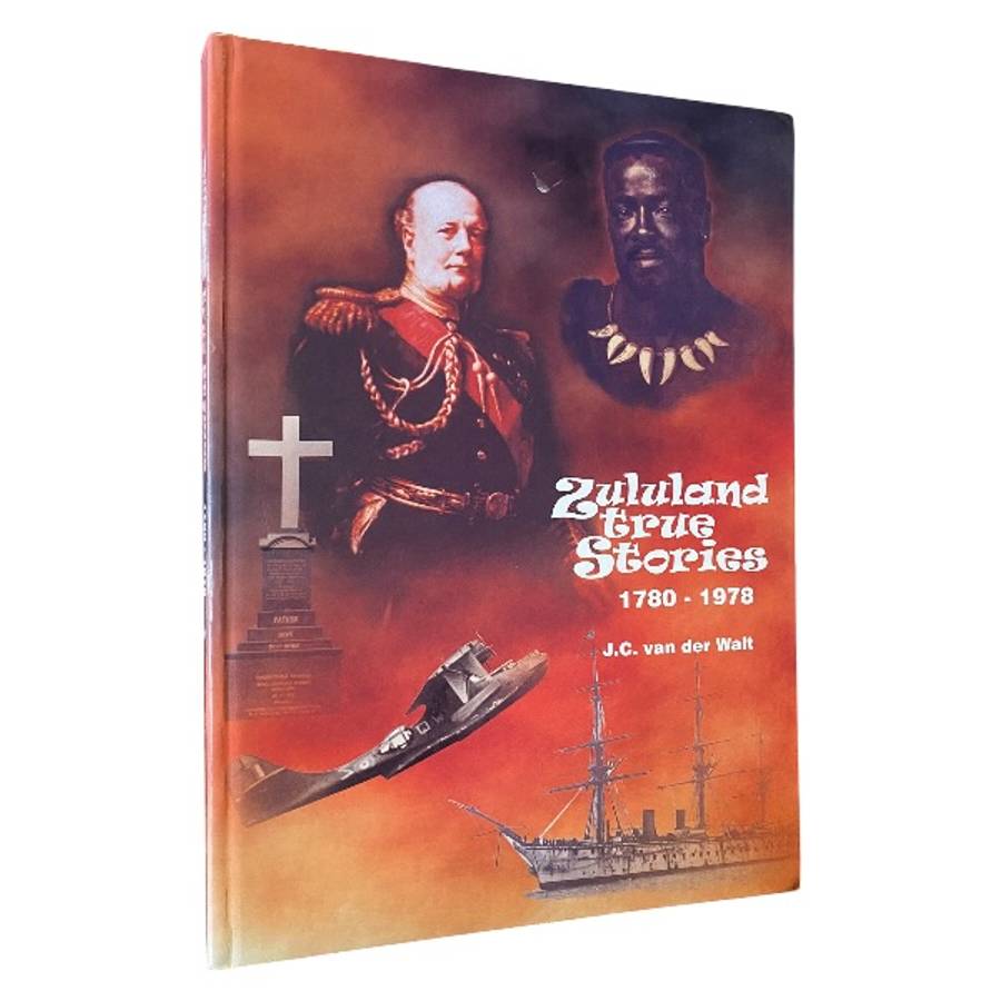 Zululand True Stories 17801978 by J.C. van der Walt