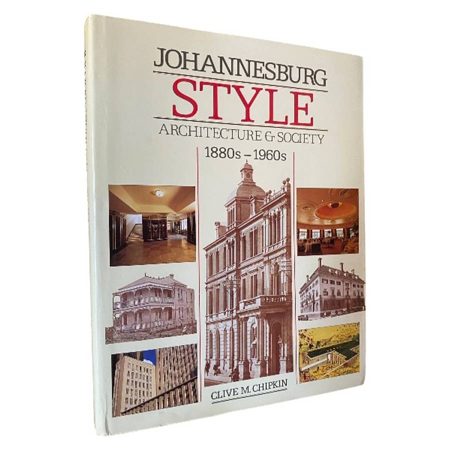 Johannesburg Style: Architecture & Society, 1880s-1960s