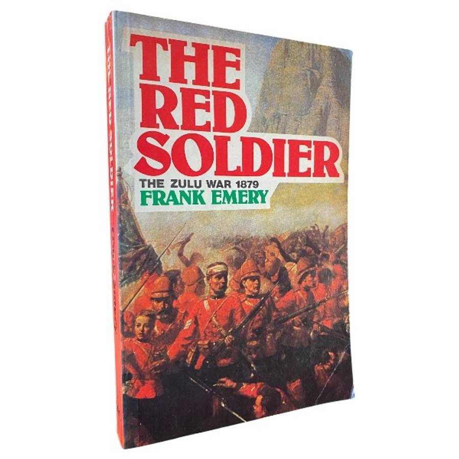 The Red Soldier - Letters from the Zulu War, 1879 by Frank Emery