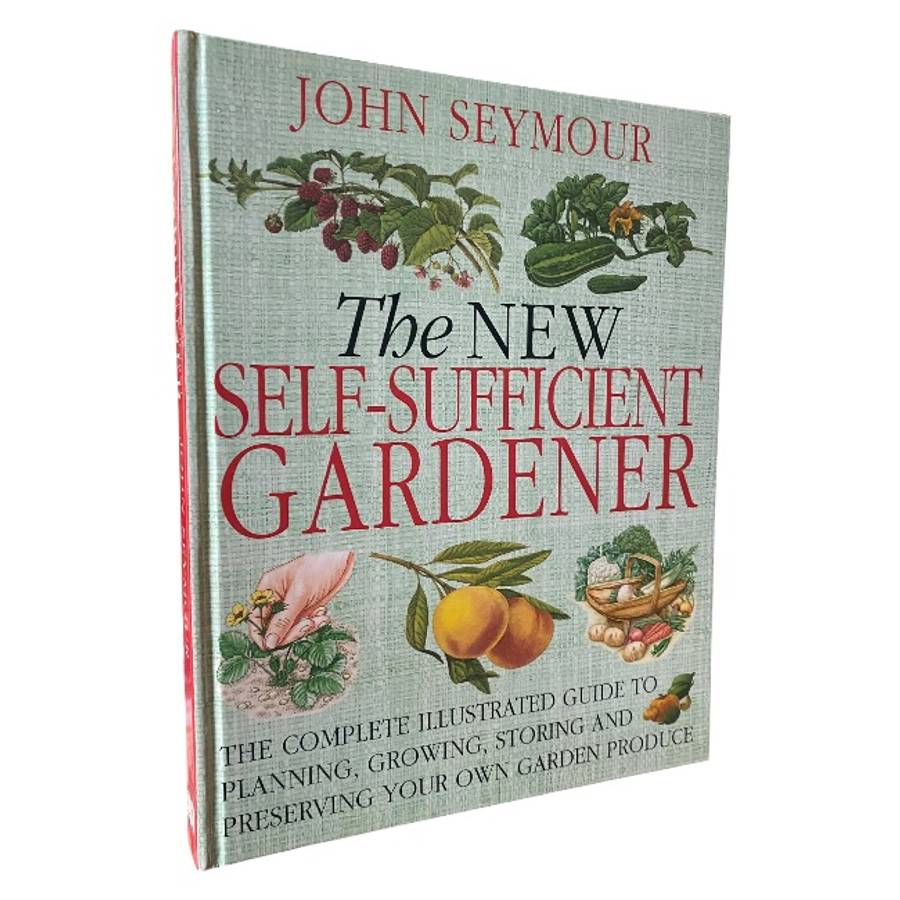 The New Self-Sufficient Gardener by John Seymour