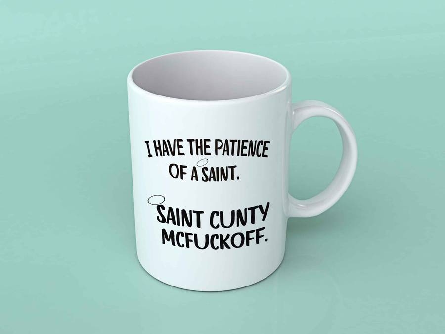 I have the patience of a saint funny coffee mug