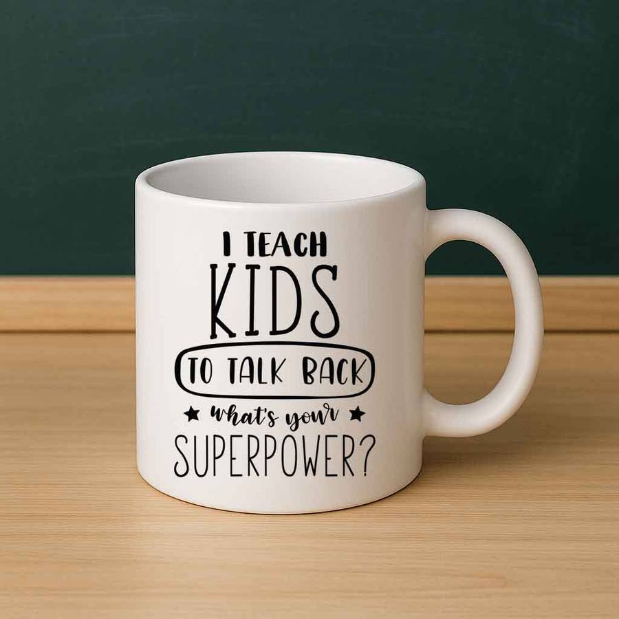 I Teach Kids to Talk Back  Superpower Teacher Mug