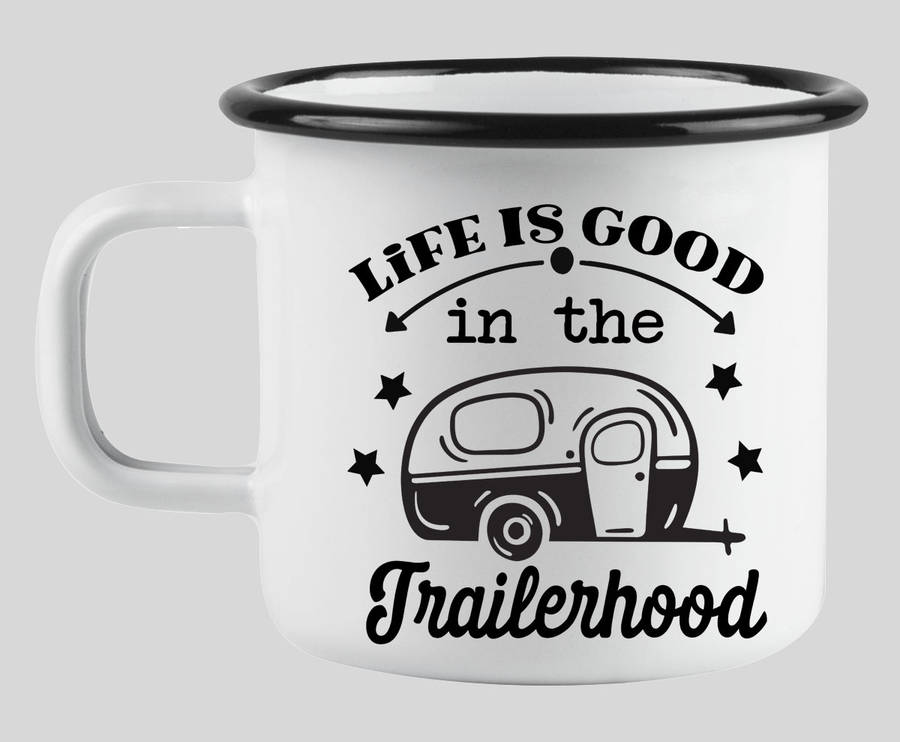 Life is good in the trailerhood enamel mug