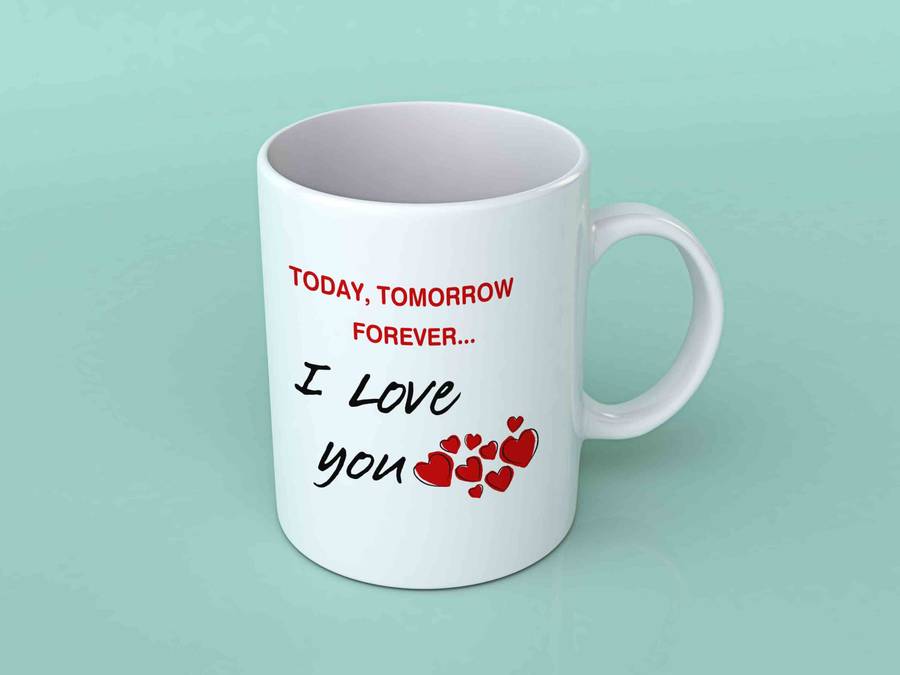 Today tomorrow forever I love you coffee mug