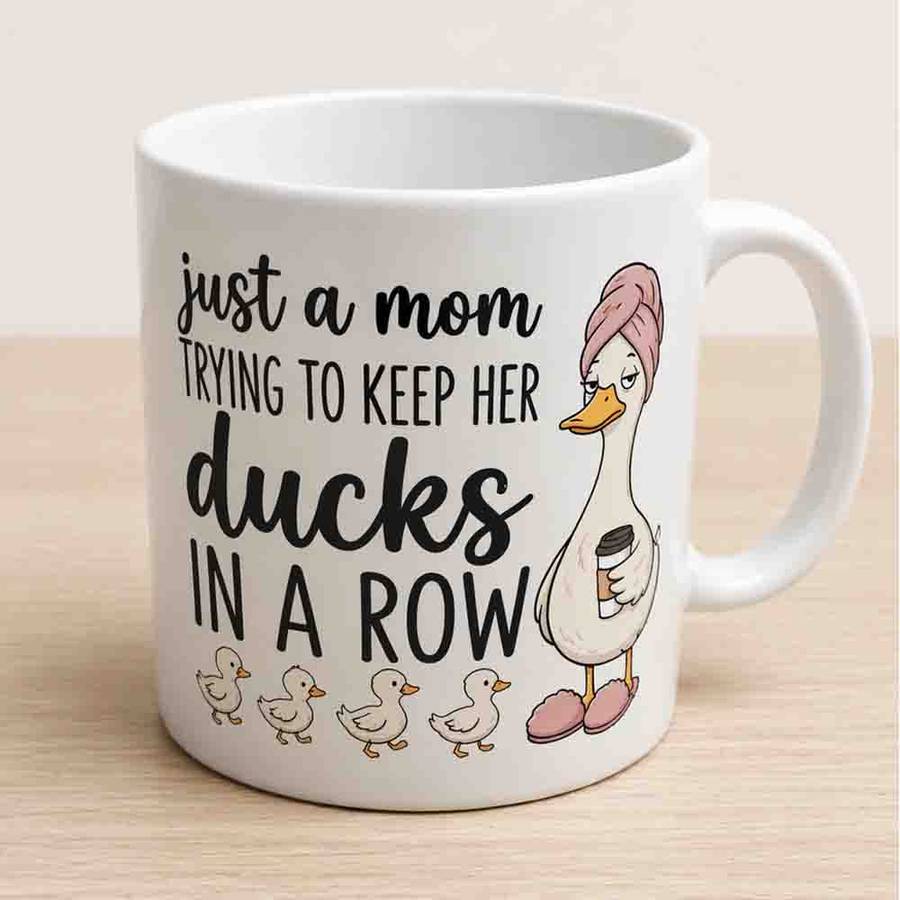 Mom Mug  Just a Mom Trying to Keep Her Ducks in a Row